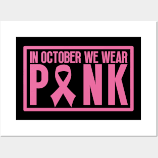 In october we wear pink - Breast cancer awareness Posters and Art